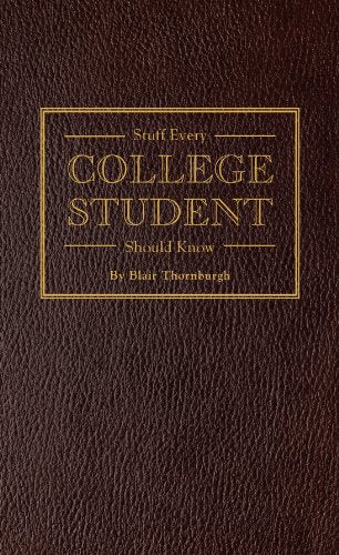 Blair Thornburgh : Stuff Every College Student Should Know