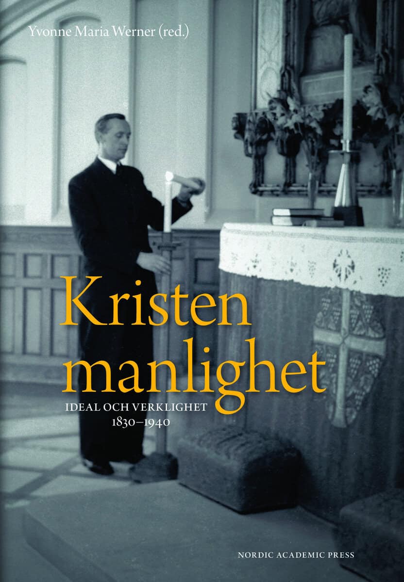 Blaschke, Olaf ; Jarlert, Anders ; Littberg, Inger ; Malmer, Elin ; Maurits, Alexander ; Prestjan, Anna ; Sidenvall, Erik ; Tjeder, David ; Werner, Yvonne Maria : Kristen manlighet