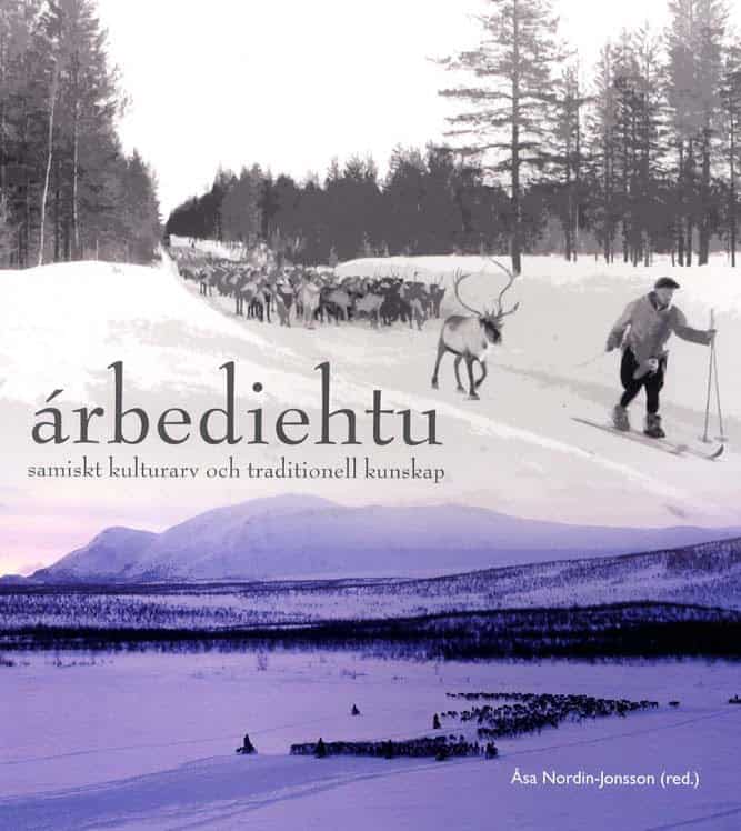 Blid, Ann-atrin ; Huuva, Greta ; Kuoljok, Kajsa ; Labba, Solveig ; Ljungdahl, Eva ; Silversparf, Agneta ; Tunón, Håkan : Árbediehtu