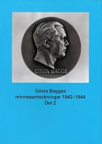 Blidberg, Kersti ; Johansson, Alf W. : Gösta Bagges minnesanteckningar. Del 2, 1942-1944