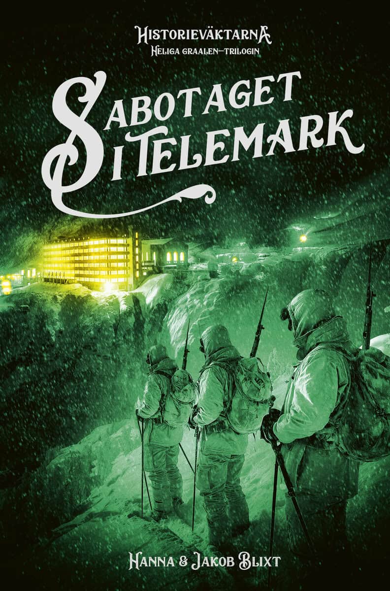 Blixt, Hanna ; Blixt, Jakob : Sabotaget i Telemark