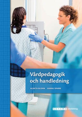 Blohm, Agneta ; Sparre, Hannu : Vårdpedagogik och handledning, upplaga 2
