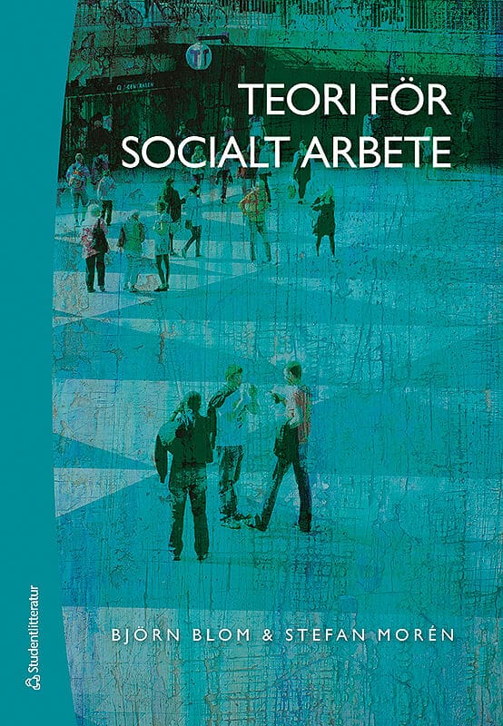 Blom, Björn ; Morén, Stefan : Teori för socialt arbete