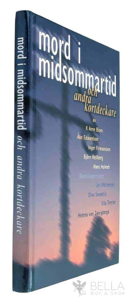 Blom, K. Arne ; Edwardson, Åke ; Frimansson, Inger ; Hellberg, Björn ; Holmér, Hans ; Lagercrantz, David ; Mårtenson, Jan ; Svedelid, Olov ; Trenter, Ulla ; von Zweigbergk, Helena : Mord i midsommartid och andra kortdeckare