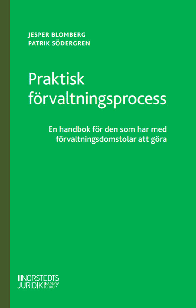 Blomberg, Jesper ; Södergren, Patrik : Praktisk förvaltningsprocess : en handbok för den som har med förvaltningsdomstolar att göra