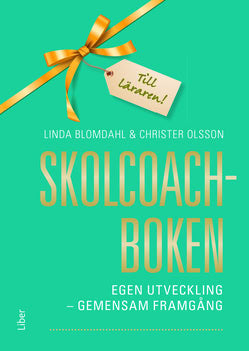 Blomdahl, Linda ; Olsson, Christer : Skolcoachboken : egen utveckling - gemensam framgång