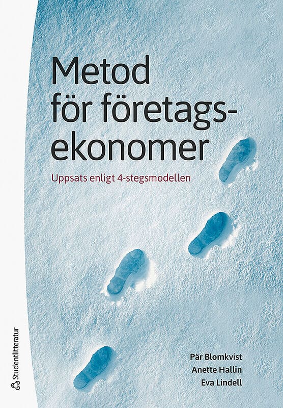 Blomkvist, Pär ; Hallin, Anette ; Lindell, Eva : Metod för företagsekonomer : uppsats enligt 4-stegsmodellen