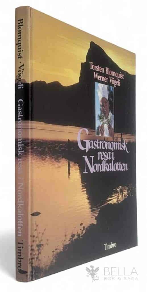 Blomquist, Torsten ; Vögeli, Werner ; Lindberg, Björn : Gastronomisk resa i Nordkalotten