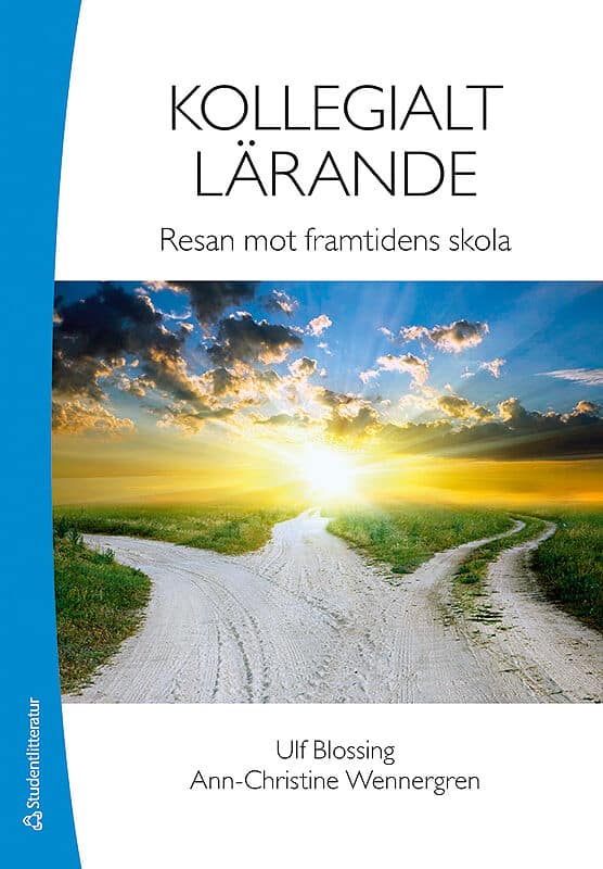 Blossing, Ulf ; Wennergren, Ann-Christine : Kollegialt lärande - Resan mot framtidens skola