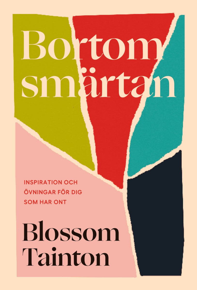 Blossom Tainton : Bortom smärtan : inspiration och övningar för dig som har ont