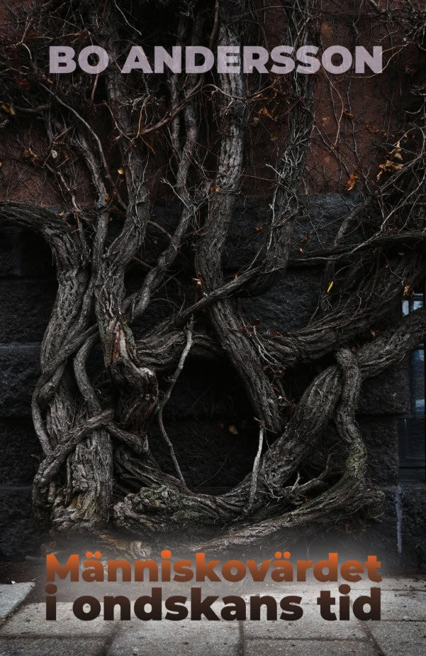 Bo Andersson : Människovärdet i ondskans tid
