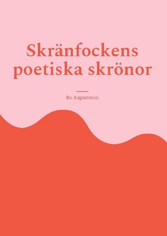 Bo Augustsson : Skränfockens poetiska skrönor