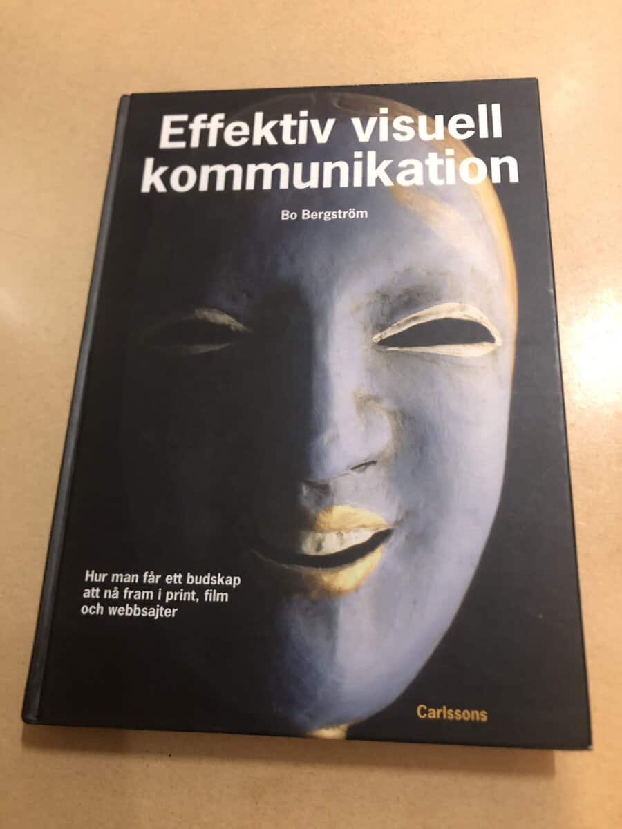Bo Bergström : Effektiv visuell kommunikation hur man får ett budskap att nå fram i print, film och webbsajter