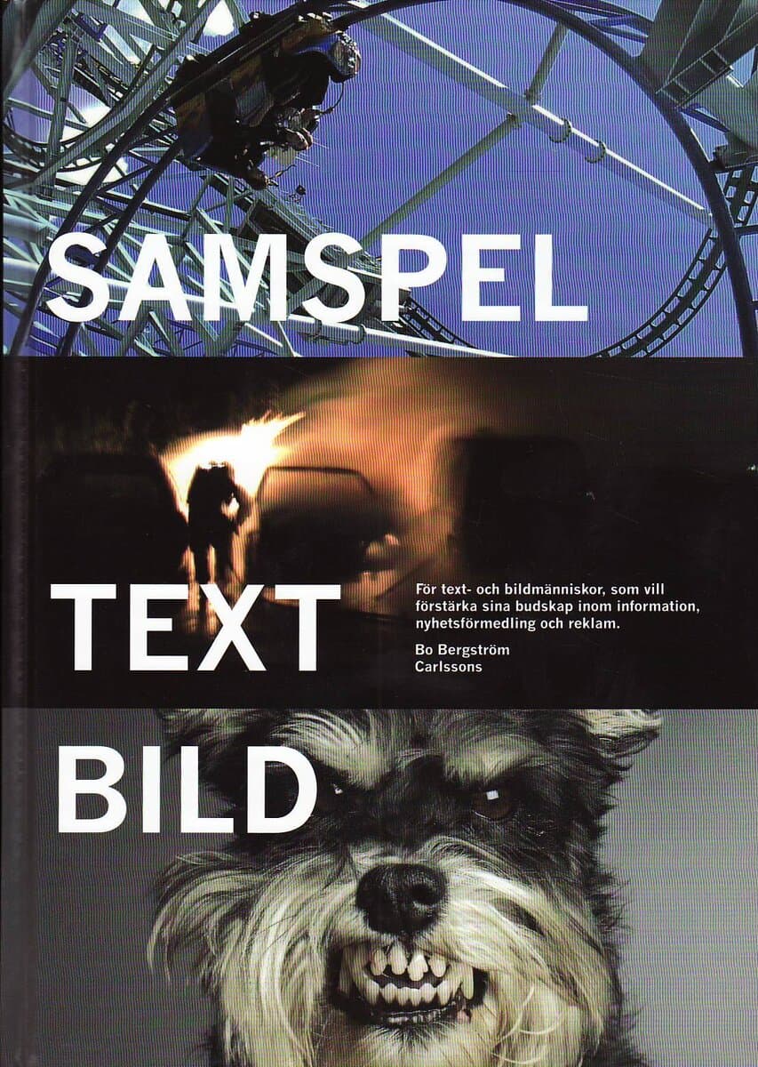 Bo Bergström : Samspel text bild : för text- och bildmänniskor, som vill förstärka sina budskap inom information, nyhetsförmedling och reklam