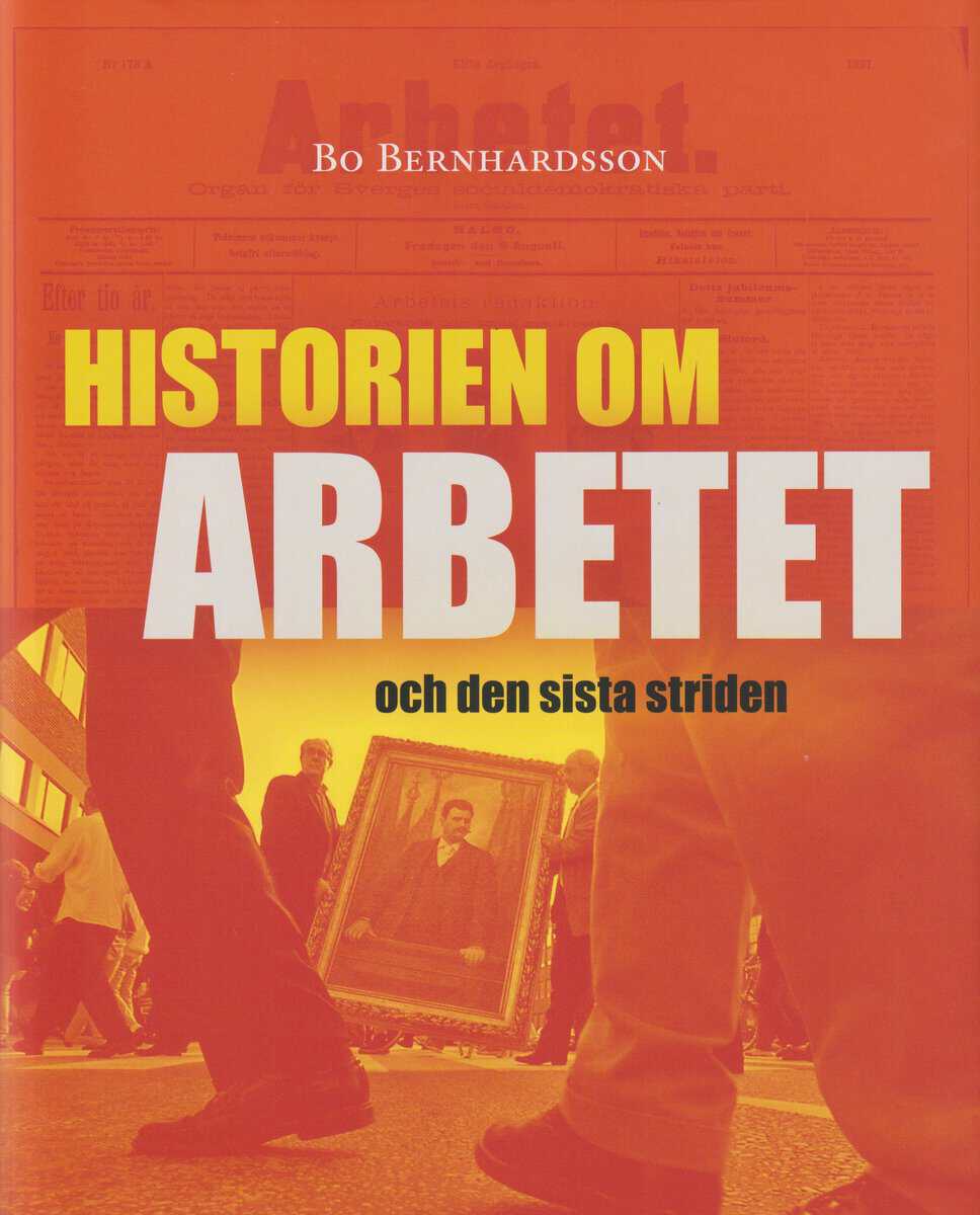 Bo Bernhardsson : Historien om Arbetet och den sista striden