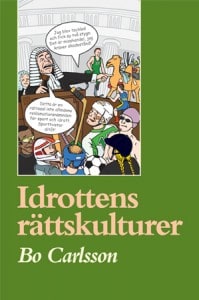 Bo Carlsson : Idrottens rättskulturer : rättssociologiska och idrottsvetenskapliga essäer och exkurser