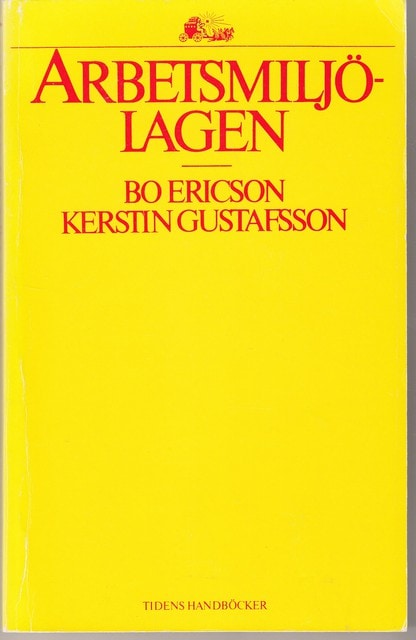 ERICSON, BO    GUSTAFSSON, KERSTIN. : Arbetsmiljölagen
