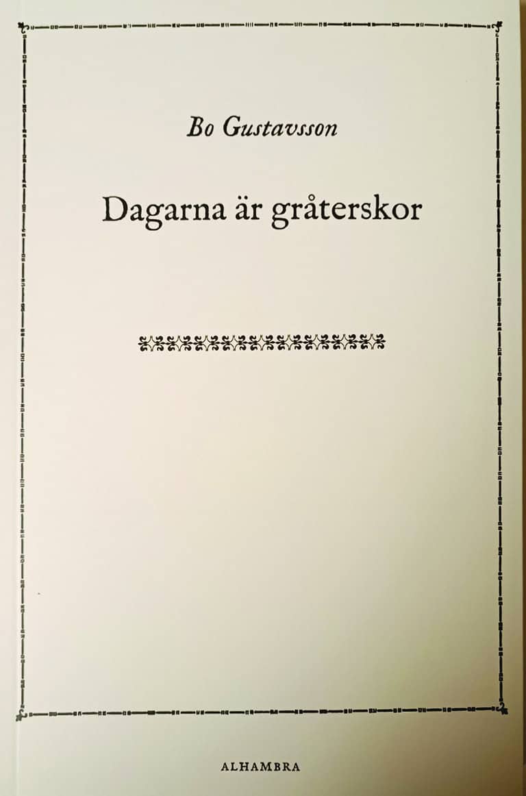 Bo Gustavsson : Dagarna är gråterskor