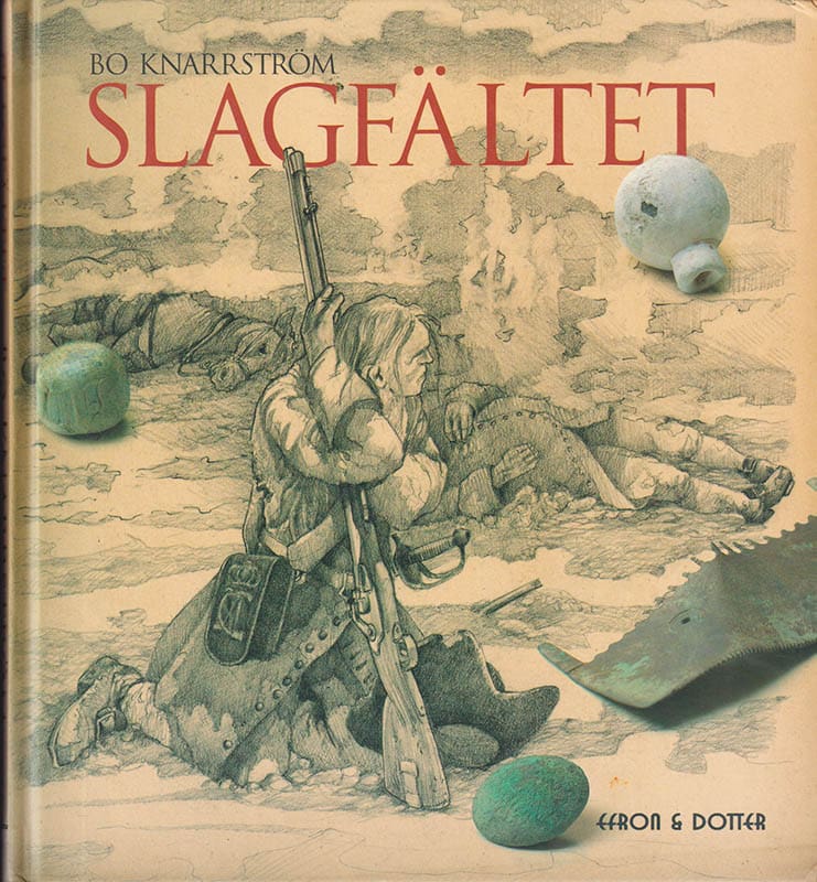 Bo Knarrström : Slagfältet. Om bataljen vid Landskrona 1677 och fynden från den första arkeologiska undersökningen av ett svenskt slagfält