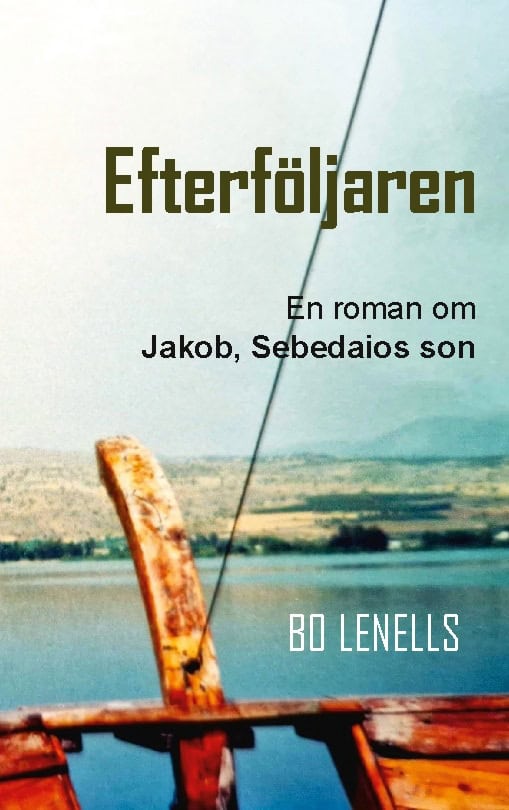 Bo Lenells : Efterföljaren : Roman om Jakob, Sebedaios son
