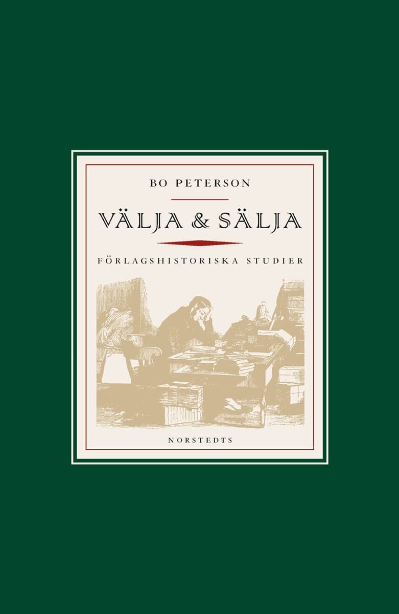 Bo Peterson : Välja & sälja : om bokförläggarens nya roll under 1800-talet