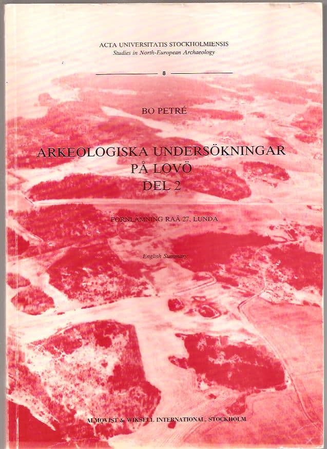 Bo. Petré : Arkeologiska undersökningar på Lovö D. 2 Fornlämning RAÄ 27, Lunda = [The Iron Age cemetery, RAÄ 27, Lunda] [the excavations 1971-1978]