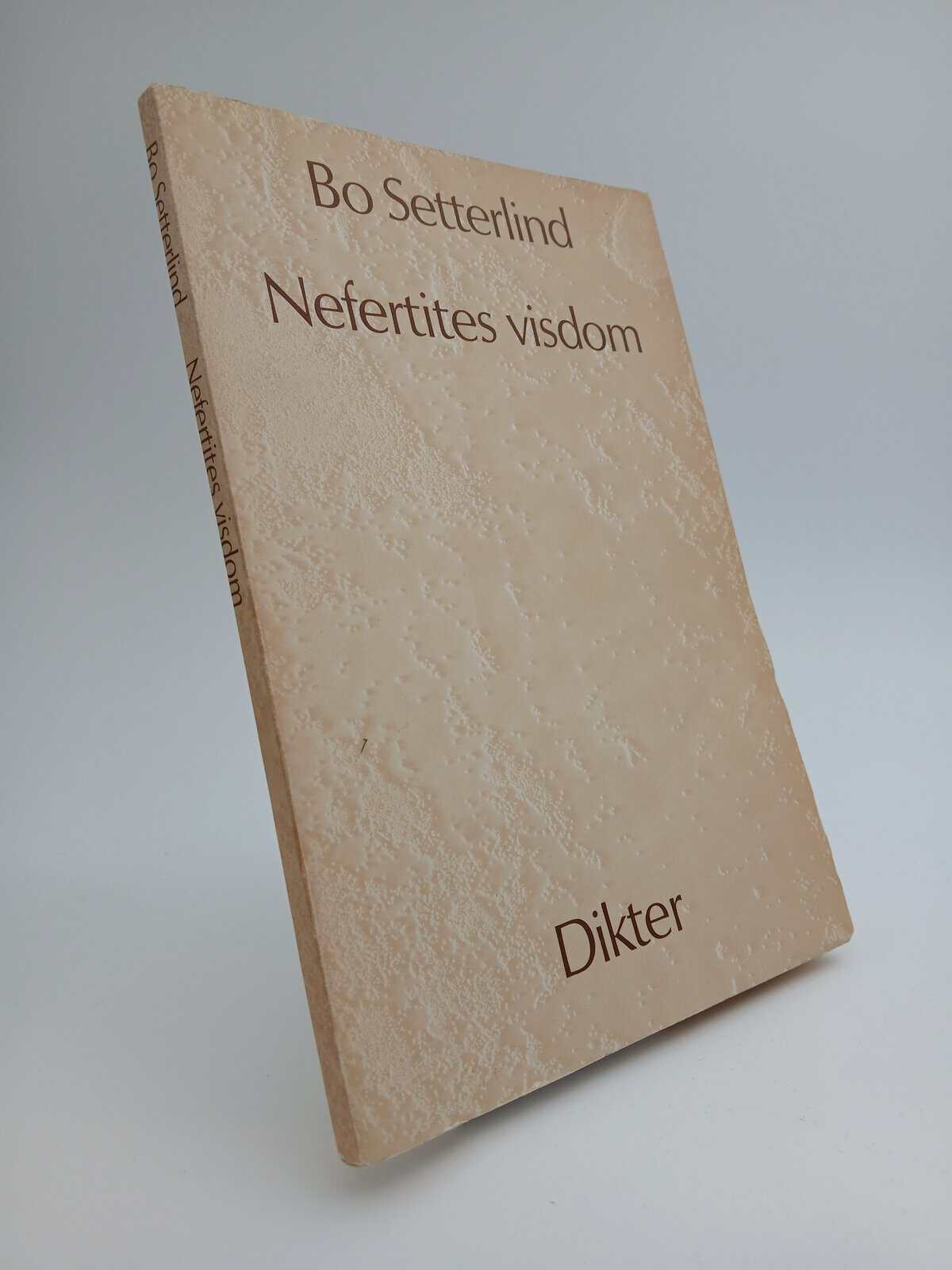 Bo Setterlind : Nefertites visdom och andra dikter