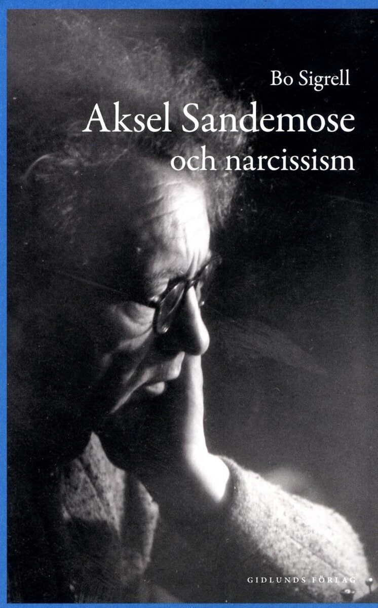 Bo Sigrell : Aksel Sandemose och narcissism