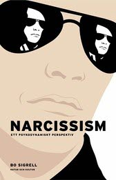 Bo Sigrell : Narcissism : ett psykodynamiskt perspektiv