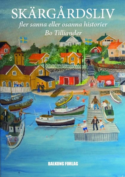 Bo Tilliander : Skärgårdsliv : fler sanna eller osanna historier
