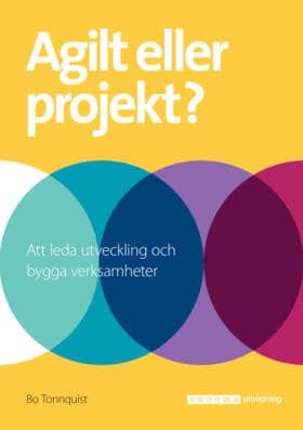 Bo Tonnquist : Agilt eller projekt?