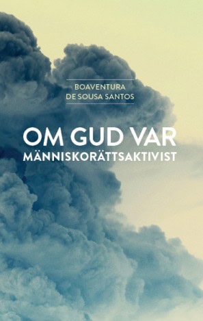 Boaventura de Sousa Santos : Om Gud var människorättsaktivist