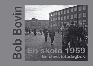 Bob Bovin : En skola 1959 : en elevs fotodagbok