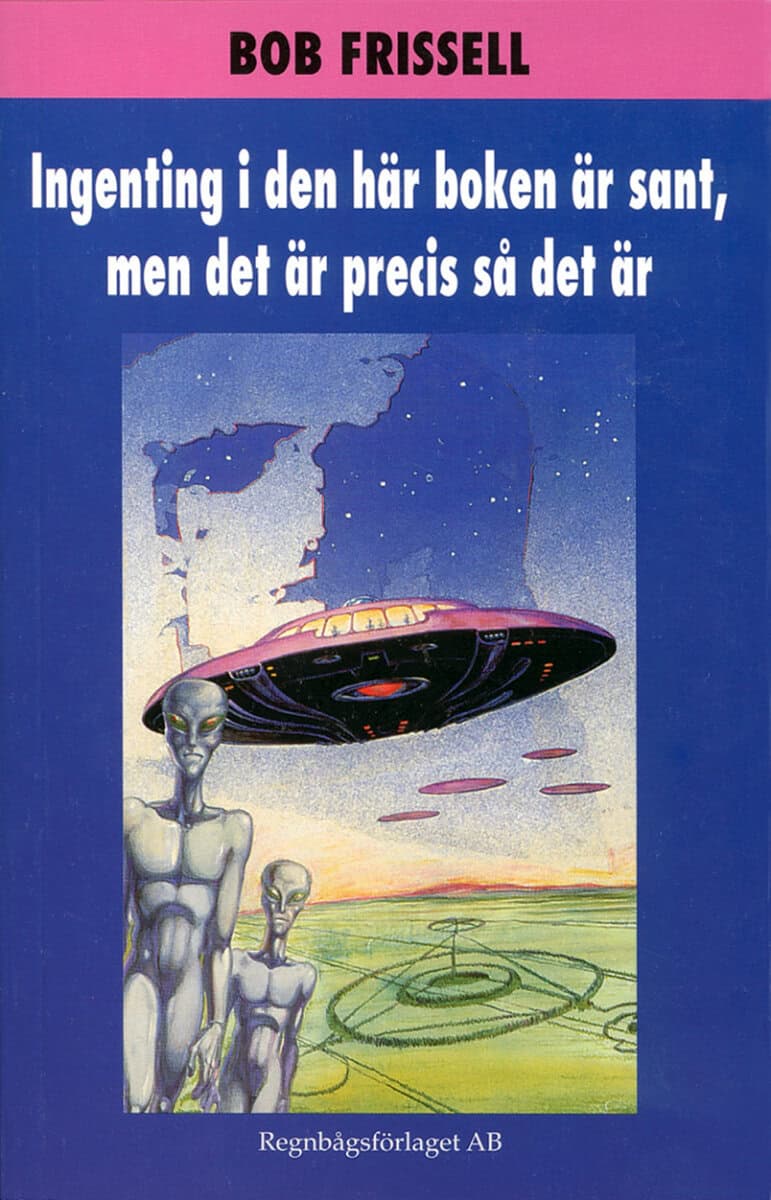 Bob Frissell : Ingenting i den här boken är sant, med det är precis så det är
