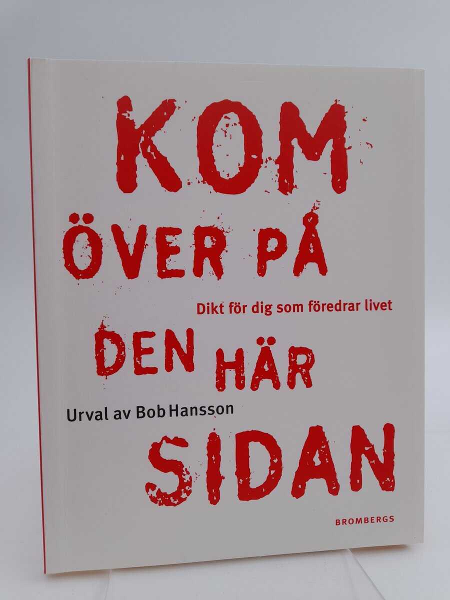 Bob Hansson : Kom över på den här sidan