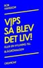Bob Hansson : Vips så blev det liv : eller en hyllning till blågrönalgen