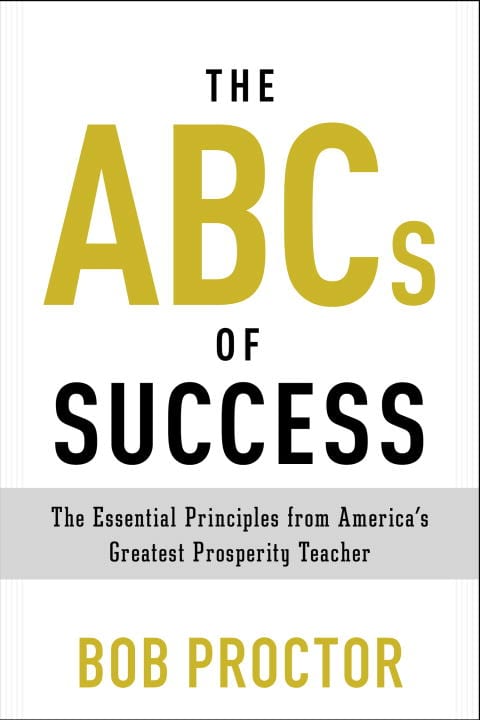 Bob Proctor : The ABCs of Success
