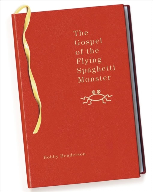 Bobby Henderson : The Gospel of the Flying Spaghetti Monster