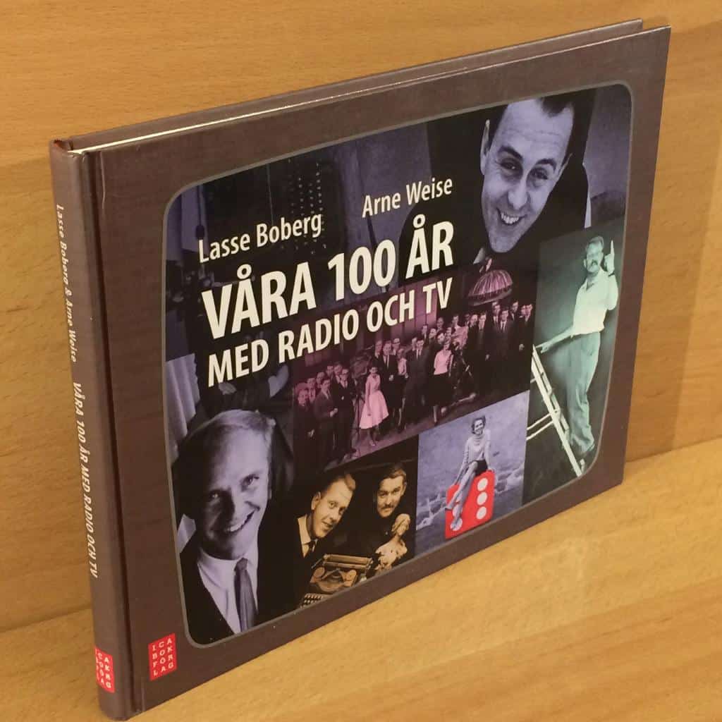 Boberg, Lasse ; Weise, Arne : Våra 100 år med radio och tv