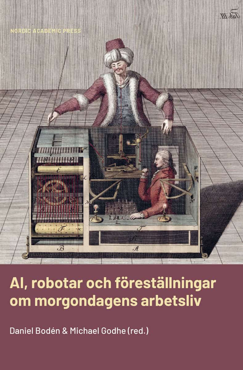 Bodén, Daniel ; Godhe, Michael [red.] : AI, robotar och föreställningar om morgondagens arbetsliv