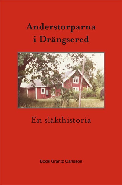 Bodil Gräntz Carlsson : Anderstorparna i Drängsered - En släkthistoria