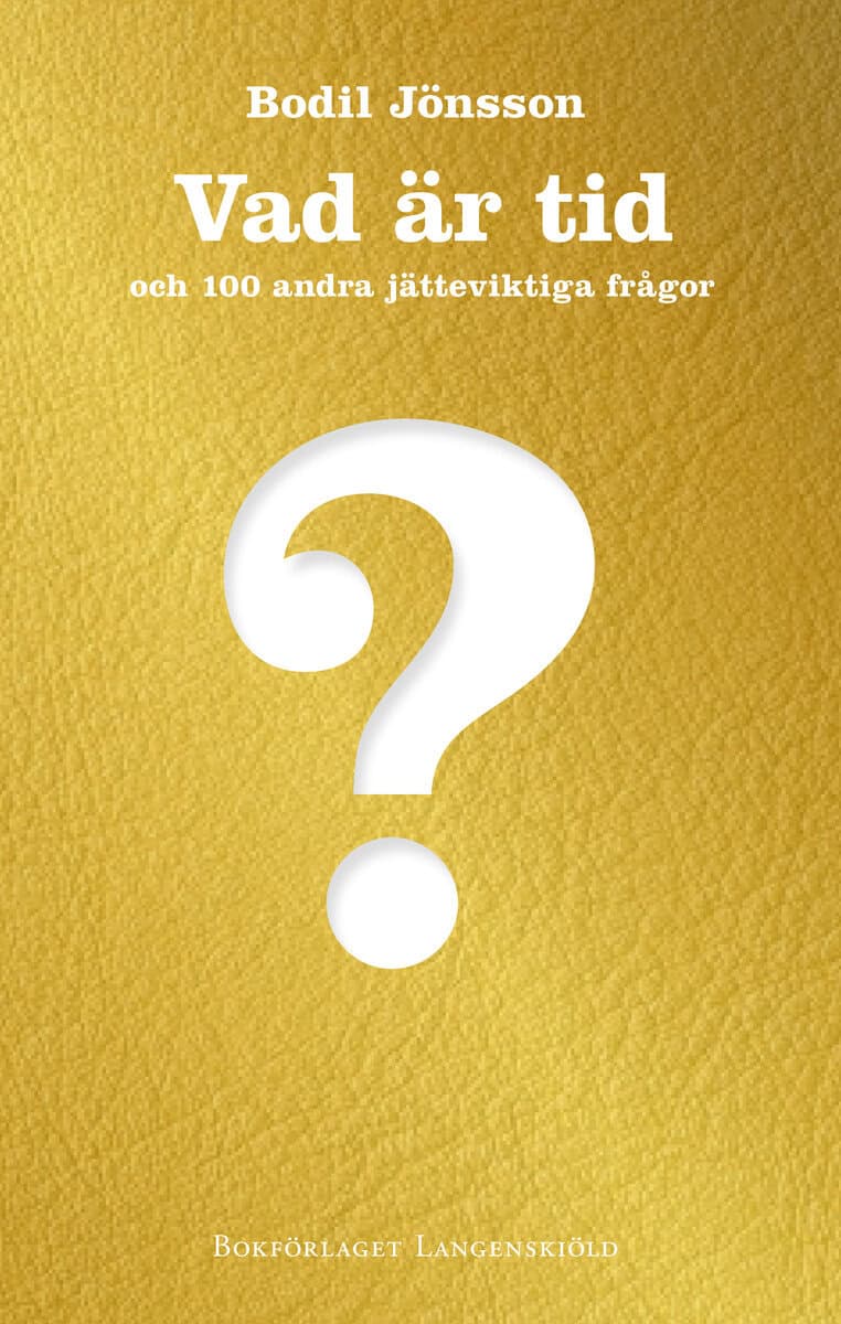 Bodil Jönsson : Vad är tid och 100 andra jätteviktiga frågor