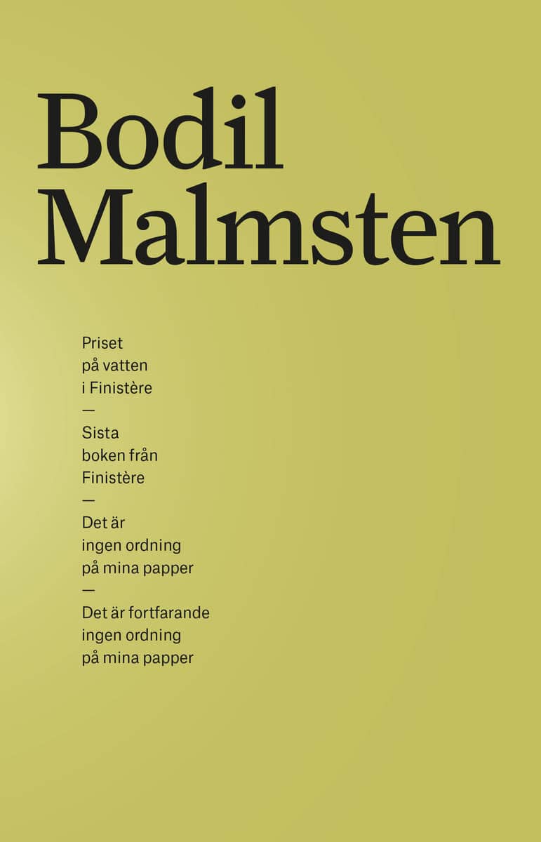 Bodil Malmsten : Samlingsutgåva Bodil Malmsten. Priset på vatten i Finistère, Sista boken från Finistère, Det är ingen ordning på mina papper, Det är fortfarande ingen ordning på mina papper
