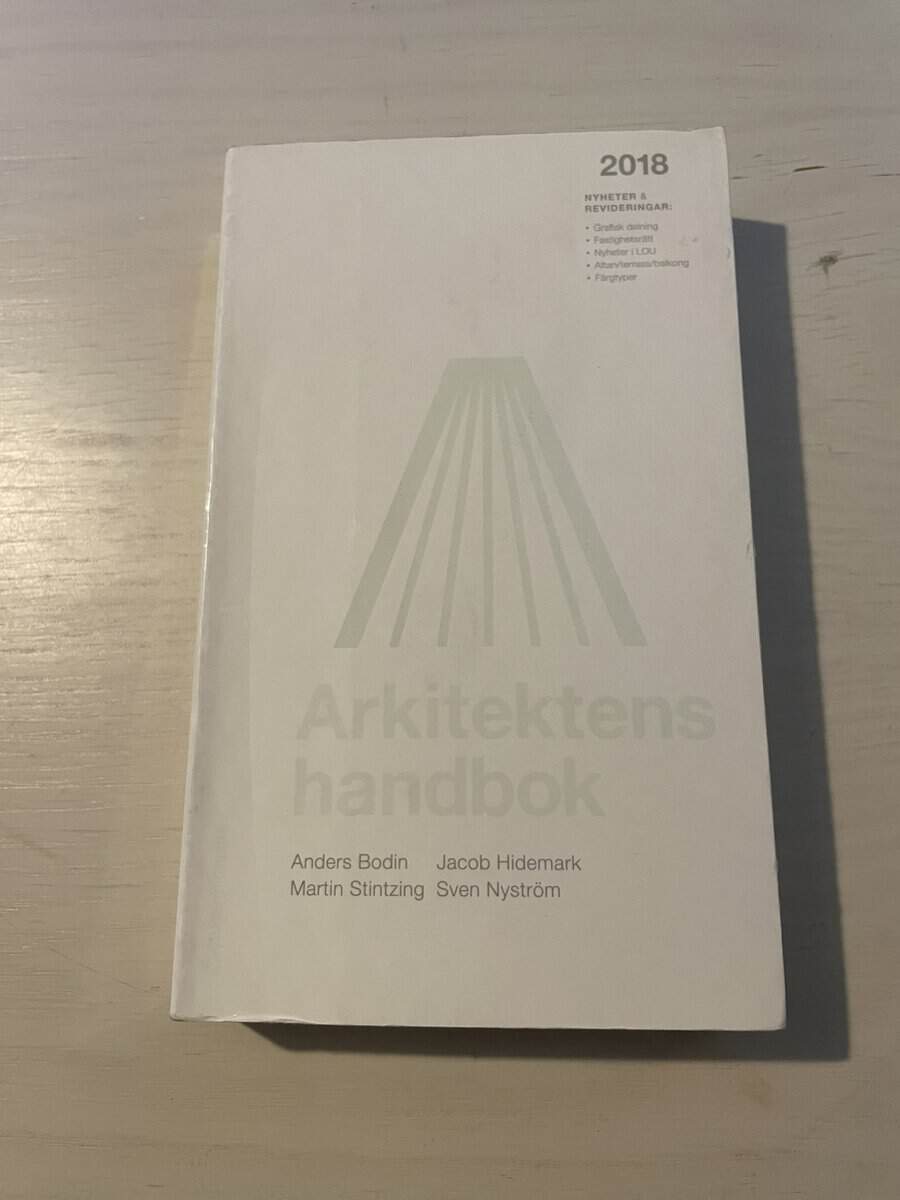 Bodin, Anders, Hidemark, Jacob, Stintzing, Martin, Nyström, Sven : Arkitektens handbok 2018