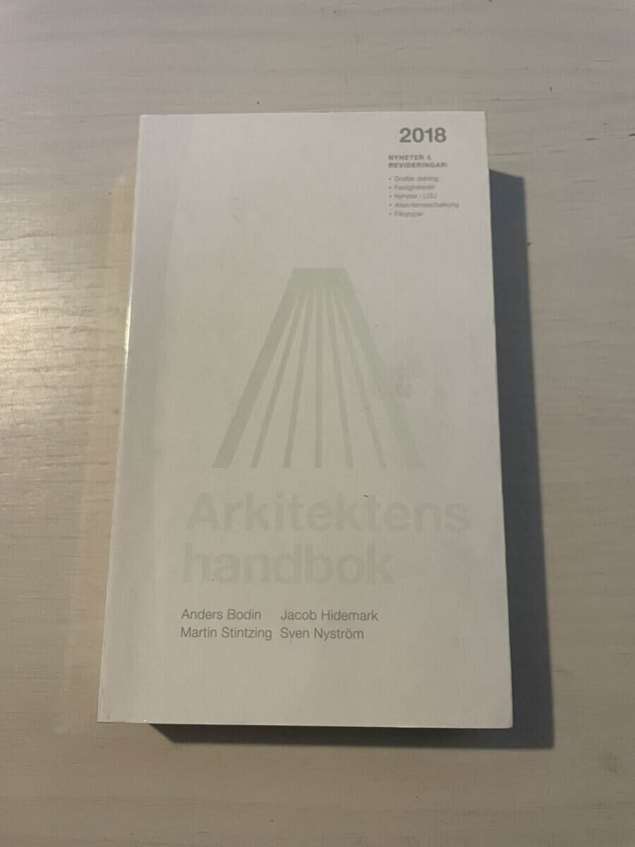 Bodin, Anders, Hidemark, Jacob, Stintzing, Martin, Nyström, Sven : Arkitektens handbok 2018