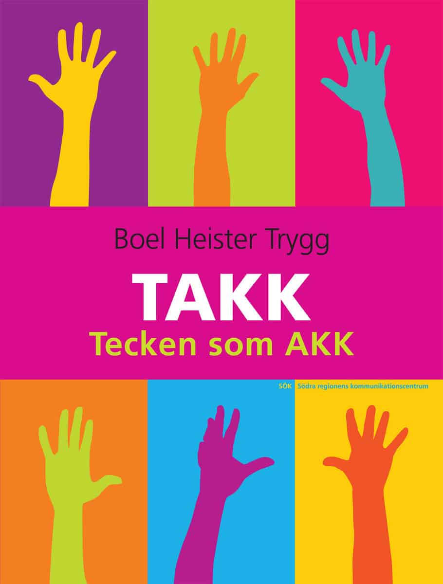 Boel Heister Trygg : TAKK : tecken som AKK : tecken som alternativ och kompletterande kommunikation
