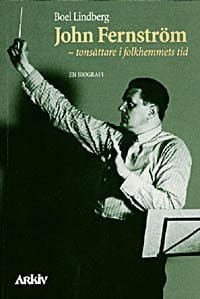 Boel Lindberg : John Fernström, tonsättare i folkhemmets tid