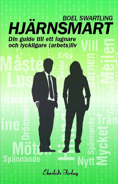 Boel Swartling : Hjärnsmart : din guide till ett lugnare och lyckligare (arbets)liv
