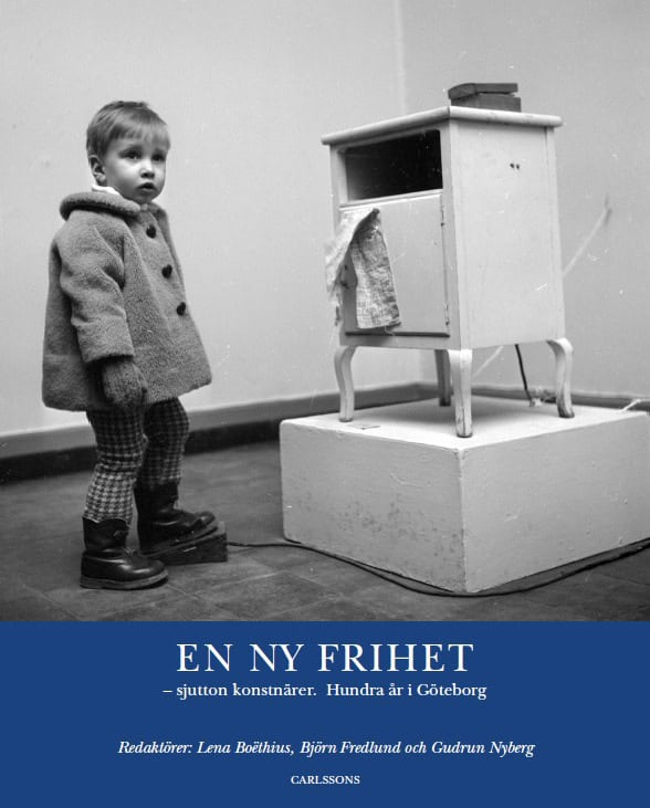 Boëthius, Lena ; Fredlund, Björn ; Nyberg, Gudrun : En ny frihet : sjutton konstnärer