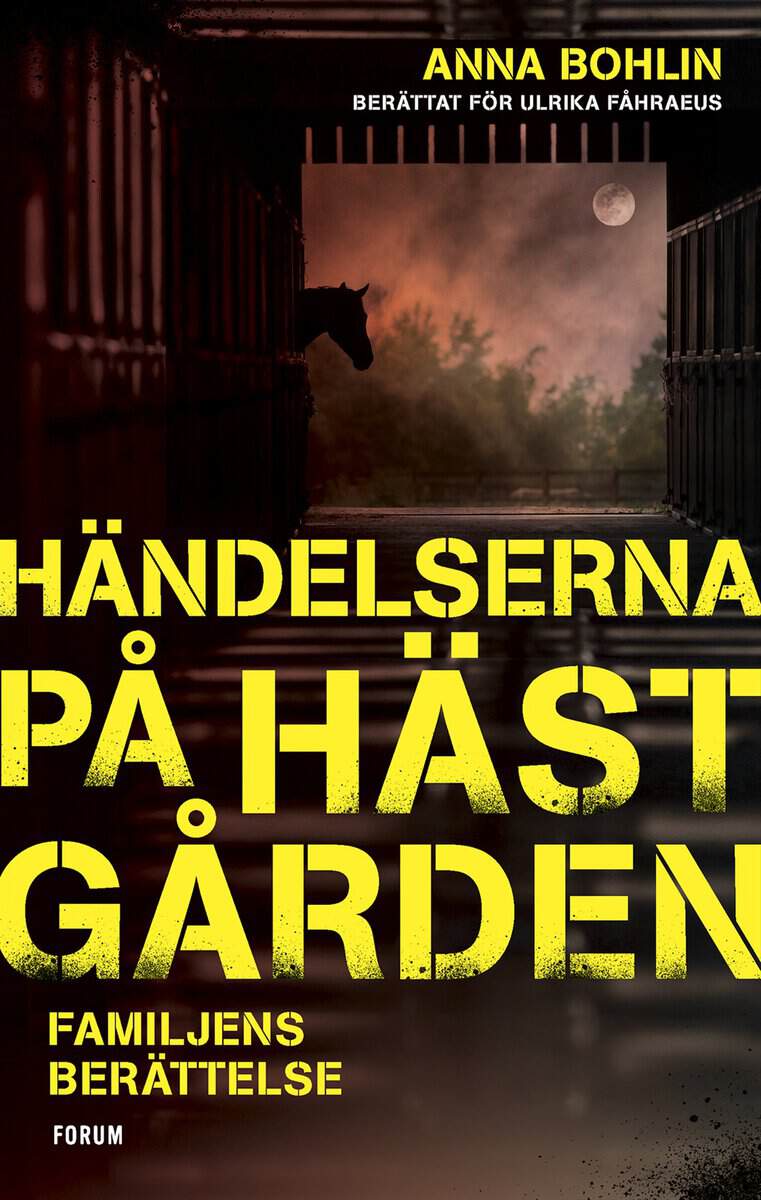 Bohlin, Anna ; Fåhraeus, Ulrika : Händelserna på hästgården : familjens berättelse
